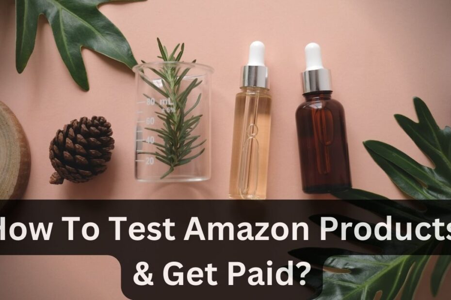 Testing Products for Amazon and Getting Paid