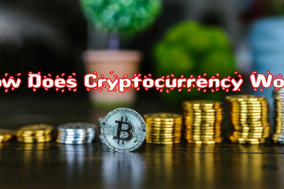 How Does Cryptocurrency Work.