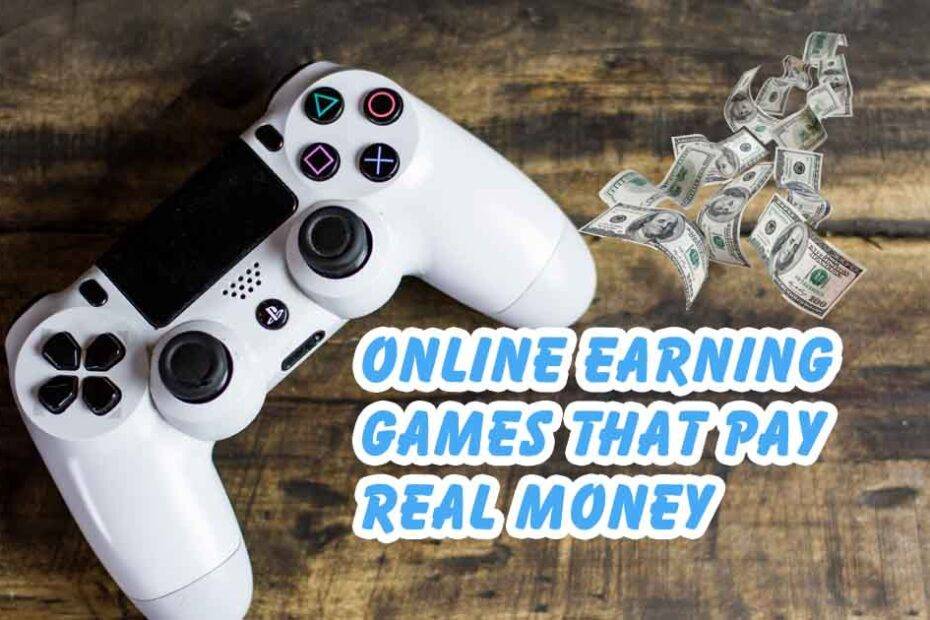 Online Earning Games that pay Real Money.