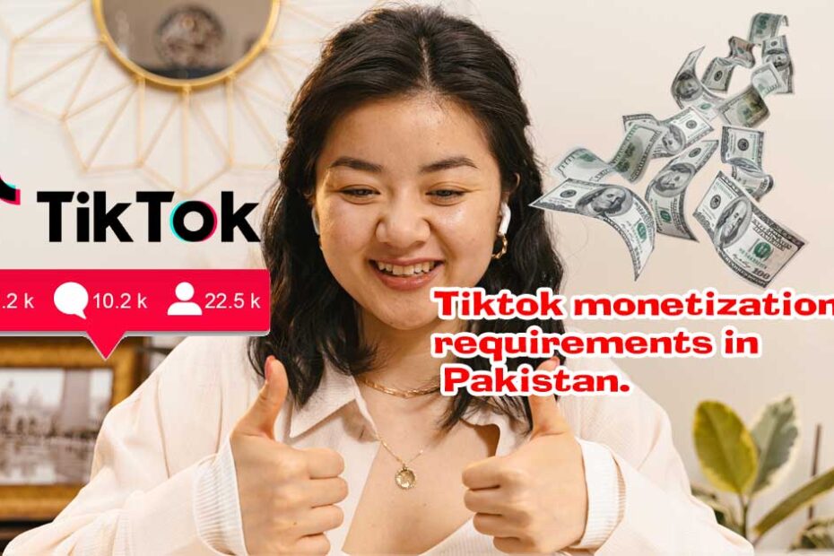 Tiktok monetization requirements in Pakistan.