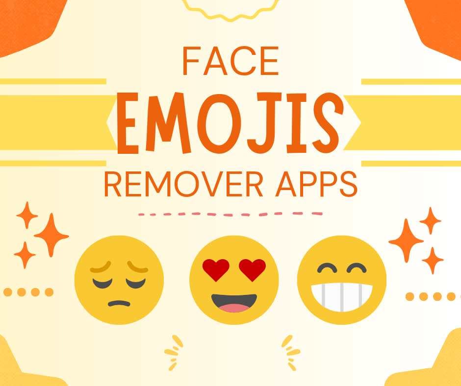  Face Emoji Remover Apps