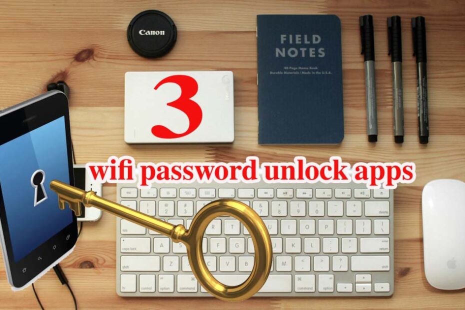 3 WIFI Password Unlock Apps.