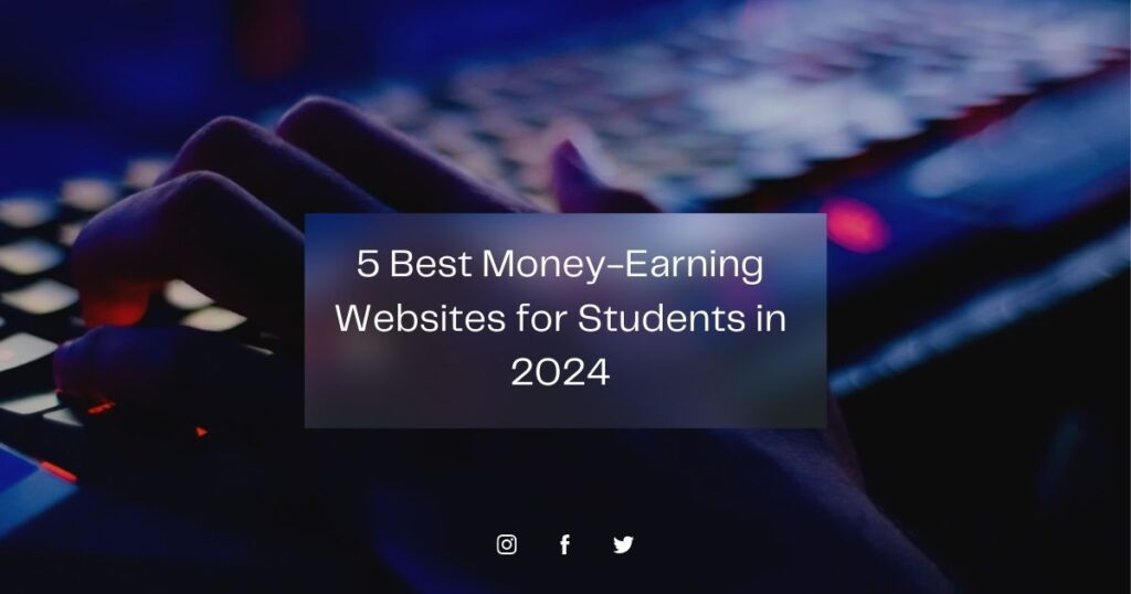 Daily Earning Websites for Students in 2024