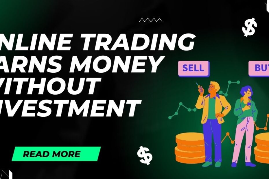 Online Trading: Earn Money Without Investment.