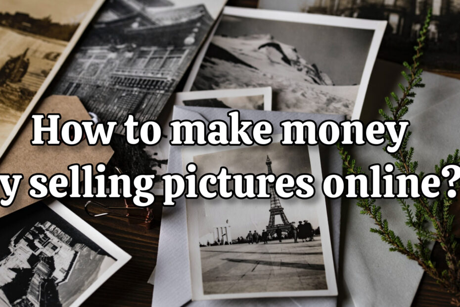 Make money by selling pictures online