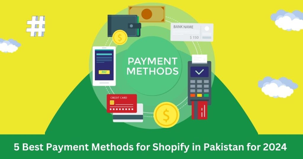 5 Best Payment Methods for Shopify in Pakistan for 2024 