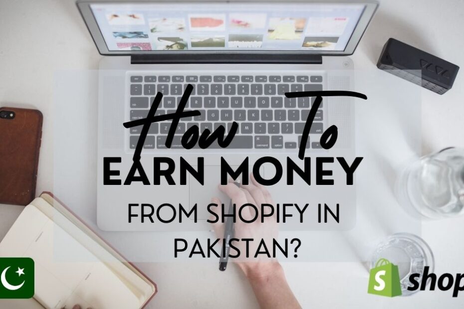 How to earn money from Shopify in Pakistan?