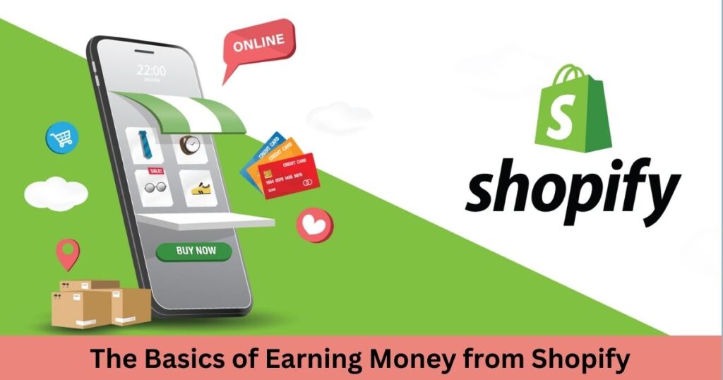 The Basics of Earning Money from Shopify